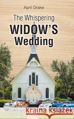 The Whispering Widow's Wedding April Drake 9781638440369