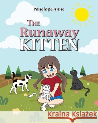 The Runaway Kitten Penelope Anne 9781638442226 Christian Faith Publishing, Inc