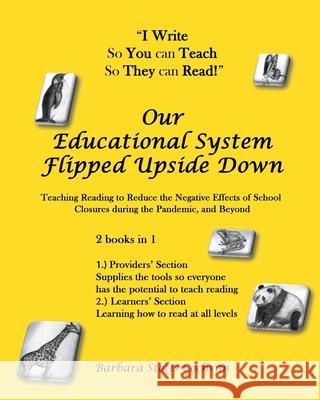 Our Educational System Flipped Upside Down: Teaching Reading to Reduce the Negative Effects of School Closures during the Pandemic, and Beyond Barbara Stotts Cochran 9781638442325 Christian Faith