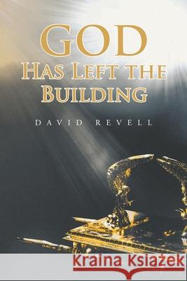 God Has Left The Building David M Revell 9781638443209 Christian Faith