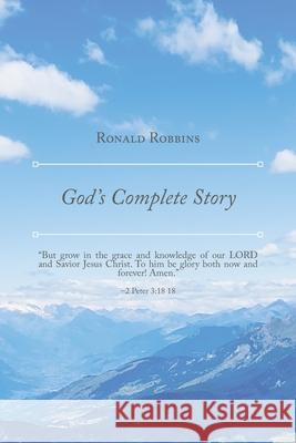 God's Complete Story Ronald Robbins 9781638445012