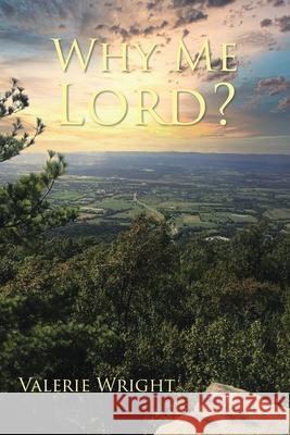 Why Me, Lord? Valerie Wright 9781638447450 Christian Faith Publishing, Inc