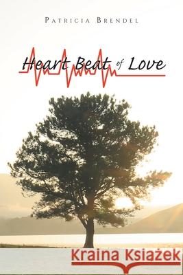 Heart Beat of Love Patricia Brendel 9781638448679