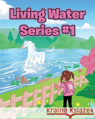Living Water Series #1 Charlene Dance 9781638449683 Christian Faith Publishing, Inc