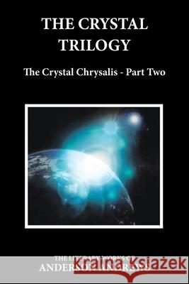 The Crystal Trilogy: The Crystal Chrysalis - Part Two Andrews, Anderson 9781638481775 Transformational Novels