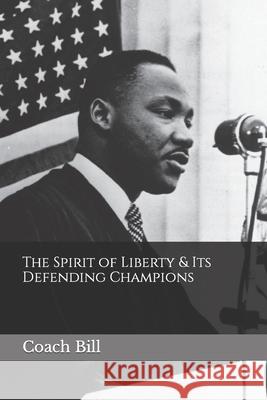 The Spirit of Liberty & Its Defending Champions Coach Bill 9781638482987