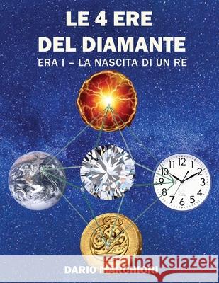 Le 4 Ere del Diamante: Era I - La Nascita di un Re Dario Marchiori 9781638484288 Dario Marchiori