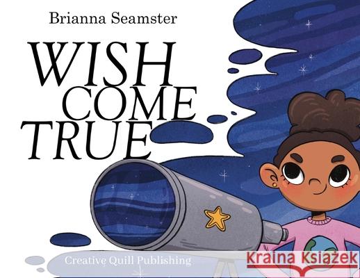 Wish Come True Brianna Seamster Viktoria Wolf 9781638487876 Creative Quill Publishing