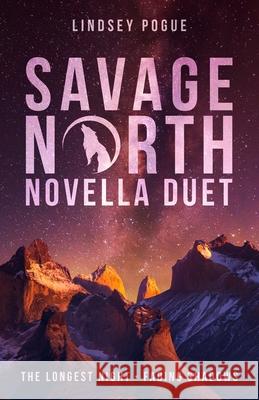Savage North Novella Duet: The Longest Night & Fading Shadows Lindsey Pogue 9781638488781 Lindsey Pogue