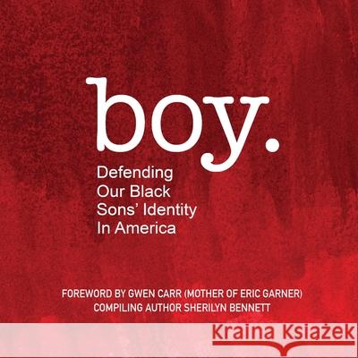 boy: Defending Our Black Sons' Identity in America Sherilyn Bennett 9781638489184 Sherilyn Bennett