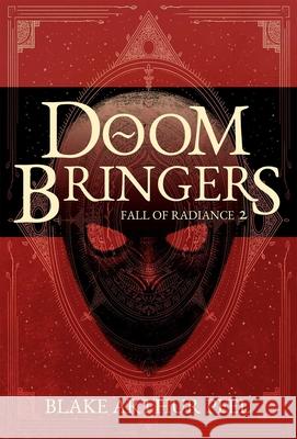 Doom Bringers (Fall of Radiance, Book 2) Blake Arthur Peel 9781638493525