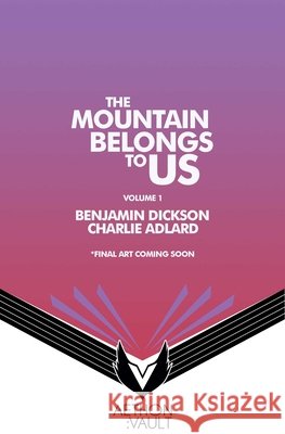 The Mountains Belong to Us Benjamin Dickson Charlie Adlard Benjamin Dickson 9781638494461