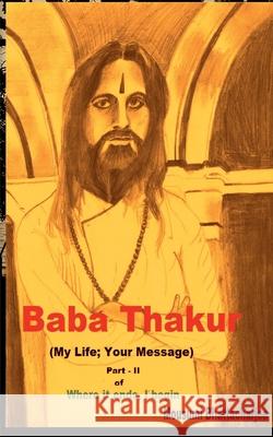 Baba Thakur (My Life; Your Message) Mousumi Bhattacharjee 9781638500032 Notion Press