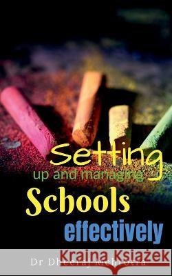 Setting Up and Managing Schools Effectively Dheeraj Mehrotra 9781638500179 Notion Press