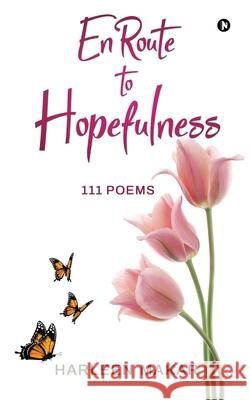 En Route to Hopefulness: 111 Poems Harleen Makar 9781638505679