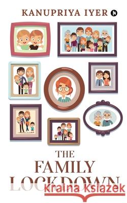 The Family Lockdown Kanupriya Iyer 9781638506034