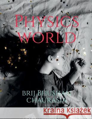 Physics World Brij Bhushan 9781638507512 Notion Press