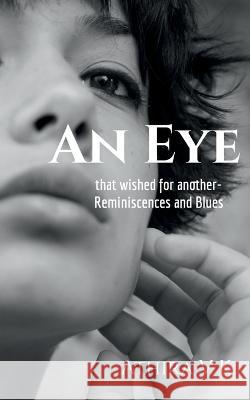 An Eye, that wished for another-Reminiscences and Blues Athira V   9781638508274 Notion Press