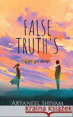 False Truth's Aryaneel Shivam   9781638509813 Notion Press