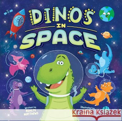 Dinos in Space (Picture Book) Ashley Matthews Agnes Saccani 9781638542278 Kidsbooks Publishing