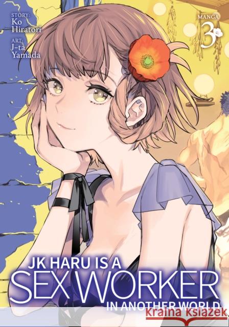 Jk Haru Is a Sex Worker in Another World (Manga) Vol. 3 Ko Hiratori J-Ta Yamada 9781638581093 Ghost Ship