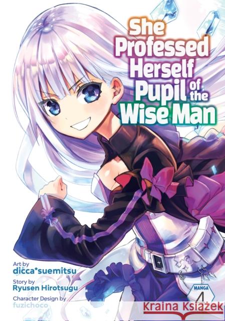 She Professed Herself Pupil of the Wise Man (Manga) Vol. 4 Ryusen Hirotsugu                         Dicca*suemitsu                           Fuzichoco 9781638581154