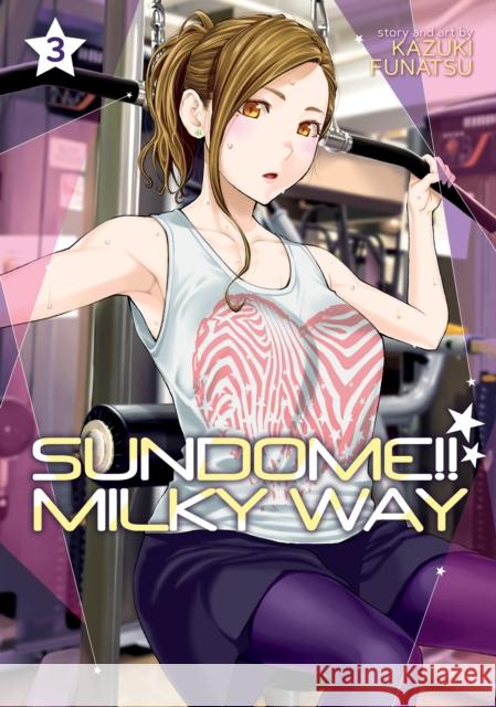 Sundome!! Milky Way Vol. 3 Kazuki Funatsu 9781638581253 Ghost Ship