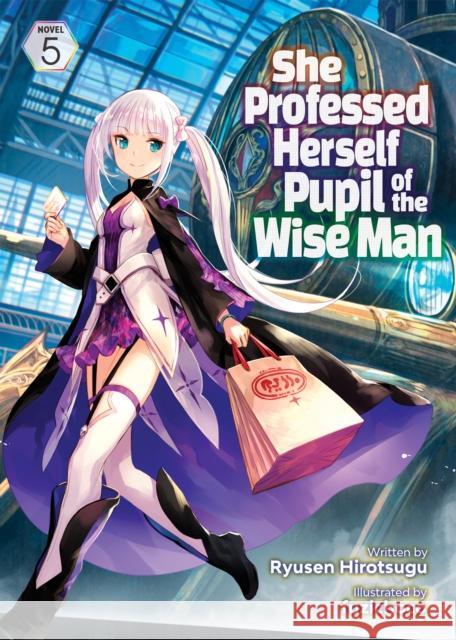 She Professed Herself Pupil of the Wise Man (Light Novel) Vol. 5 Ryusen Hirotsugu                         Fuzichoco 9781638581376 Airship