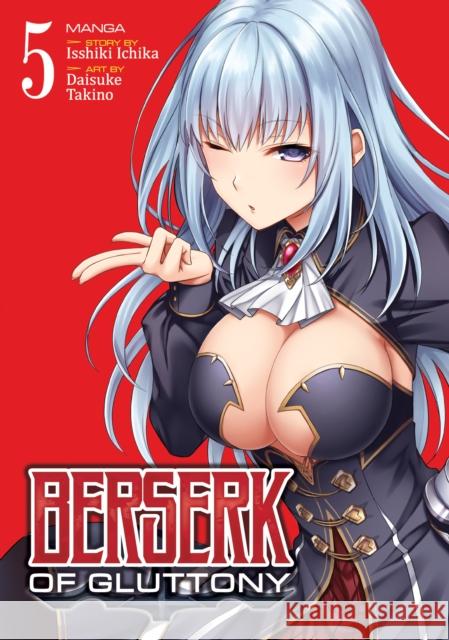 Berserk of Gluttony (Manga) Vol. 5 Isshiki Ichika Daisuke Takino 9781638581390 Seven Seas