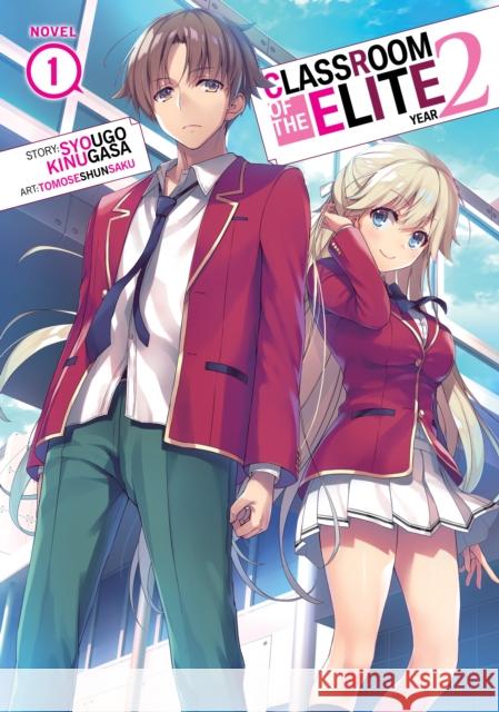 Classroom of the Elite: Year 2 (Light Novel) Vol. 1 Syougo Kinugasa Tomoseshunsaku 9781638581826 Airship