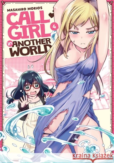 Call Girl in Another World Vol. 4 Masahiro Morio 9781638581925 Seven Seas Entertainment, LLC