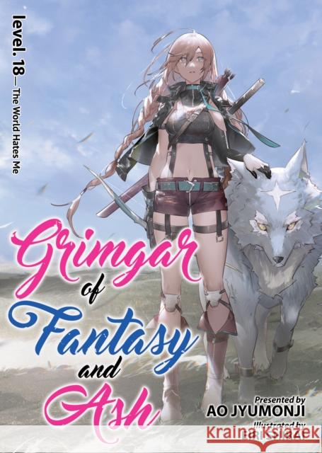 Grimgar of Fantasy and Ash (Light Novel) Vol. 18 Ao Jyumonji Eiri Shirai 9781638582649 Seven Seas Entertainment, LLC