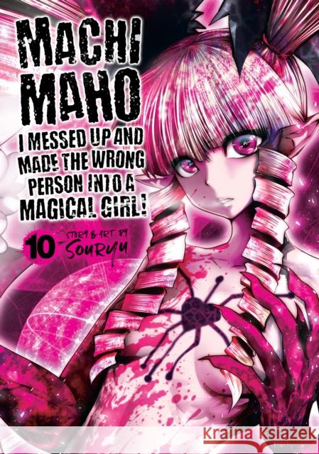 Machimaho: I Messed Up and Made the Wrong Person Into a Magical Girl! Vol. 10 Souryu 9781638582700 Seven Seas