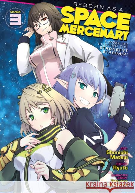Reborn as a Space Mercenary: I Woke Up Piloting the Strongest Starship! (Manga) Vol. 3 Ryuto                                    Shuinichi Matsui Tetsuhiro Nabeshima 9781638582939 Seven Seas