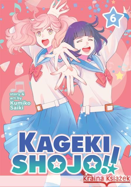 Kageki Shojo!! Vol. 6 Kumiko Saiki 9781638583066