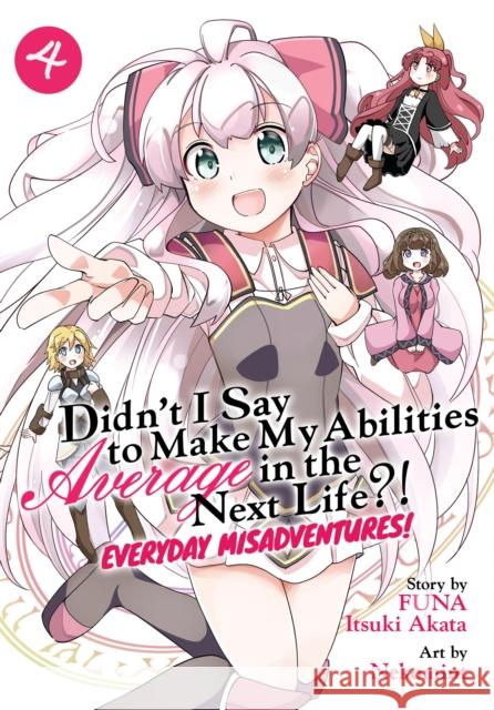 Didn't I Say to Make My Abilities Average in the Next Life?! Everyday Misadventures! (Manga) Vol. 4 Funa                                     Yuki Moritaka 9781638583165 Seven Seas Entertainment, LLC