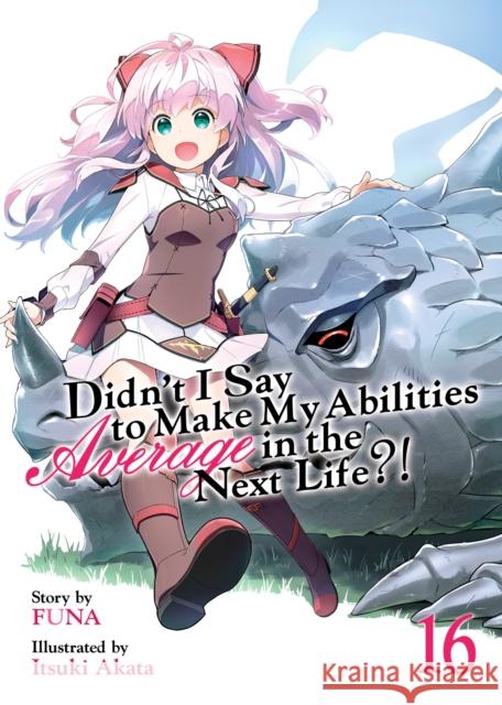Didn't I Say to Make My Abilities Average in the Next Life?! (Light Novel) Vol. 16 Funa                                     Itsuki Akata 9781638583639 Airship