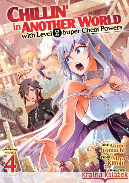 Chillin' in Another World with Level 2 Super Cheat Powers (Manga) Vol. 4 Miya Kinojo Akine Itomachi Katagiri 9781638583882 Seven Seas
