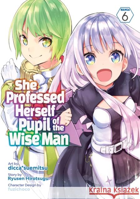 She Professed Herself Pupil of the Wise Man (Manga) Vol. 6 Ryusen Hirotsugu                         Dicca*suemitsu                           Fuzichoco 9781638583899 Seven Seas Entertainment, LLC