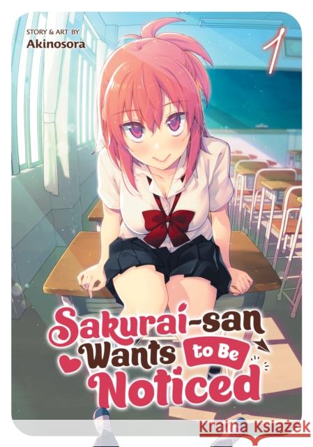 Sakurai-san Wants to Be Noticed Vol. 1 Akinosora 9781638585305 Seven Seas Entertainment, LLC