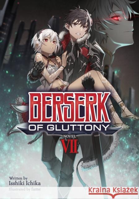 Berserk of Gluttony (Light Novel) Vol. 7 Isshiki Ichika Fame 9781638586319 Airship