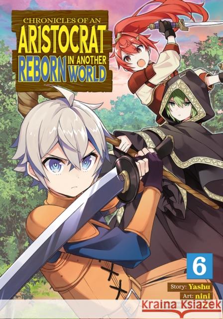Chronicles of an Aristocrat Reborn in Another World (Manga) Vol. 6 Yashu                                    Nini                                     Mo 9781638586562 Seven Seas