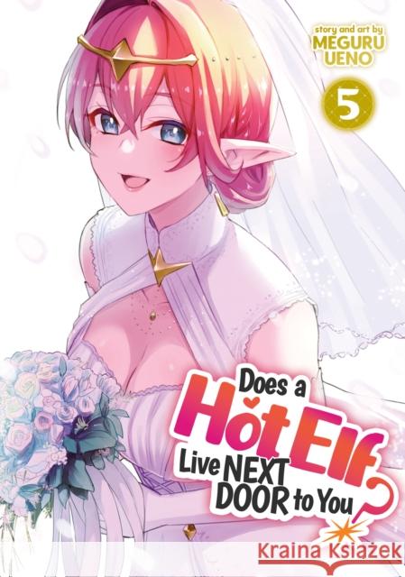 Does a Hot Elf Live Next Door to You? Vol. 5 Meguru Ueno 9781638586760