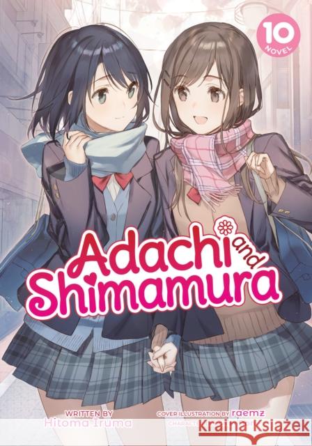 Adachi and Shimamura (Light Novel) Vol. 10 Hitoma Iruma 9781638586982