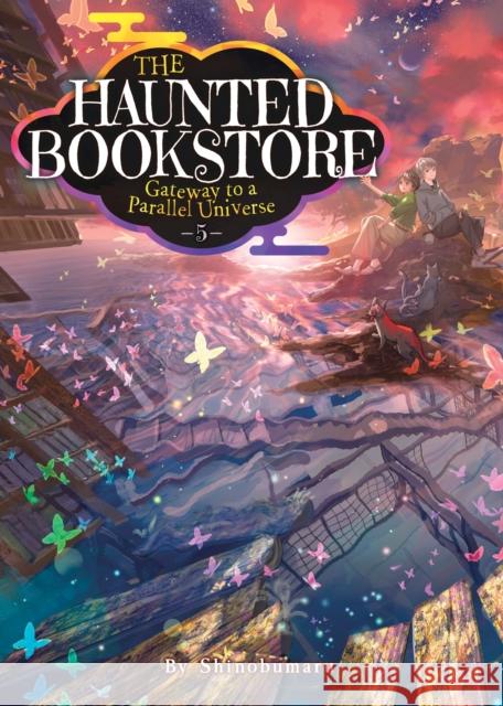 The Haunted Bookstore – Gateway to a Parallel Universe (Light Novel) Vol. 5 Shinobumaru 9781638587033 Seven Seas Entertainment, LLC