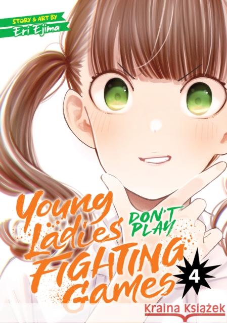 Young Ladies Don't Play Fighting Games Vol. 4 Eri Ejima 9781638587354 Seven Seas
