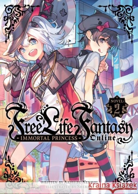 Free Life Fantasy Online: Immortal Princess (Light Novel) Vol. 2 Akisuzu Nenohi Sherry 9781638587422 Airship
