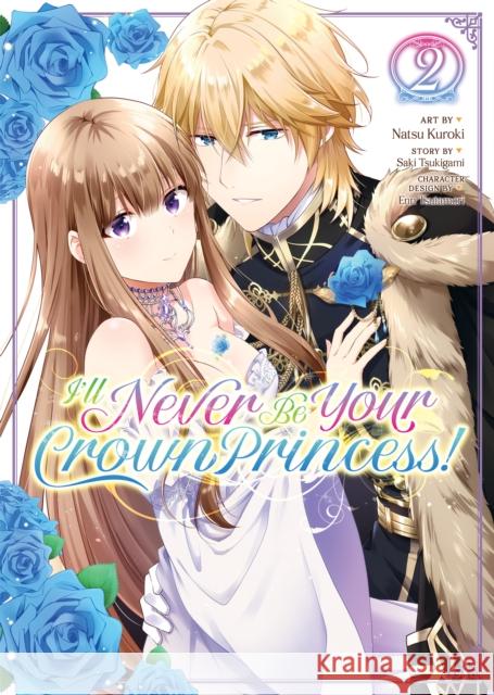 I'll Never Be Your Crown Princess! (Manga) Vol. 2 Saki Tsukigami Kuroki Natsu Tsutamori Enn 9781638587477