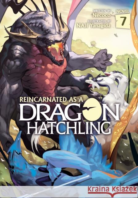 Reincarnated as a Dragon Hatchling (Light Novel) Vol. 7 Necoco                                   Naji Yanagida 9781638587668 Airship