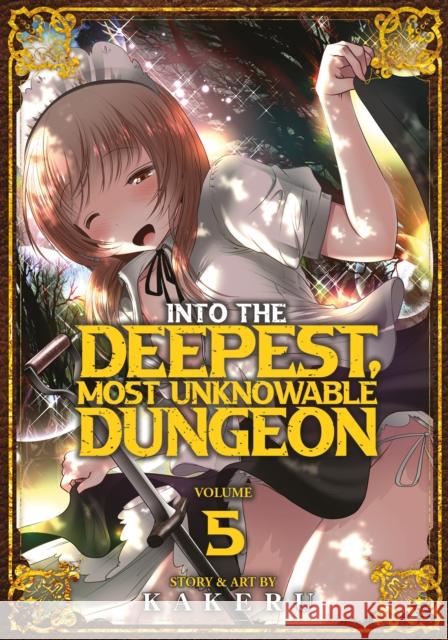 Into the Deepest, Most Unknowable Dungeon Vol. 5 Kakeru 9781638588009 Seven Seas Entertainment, LLC